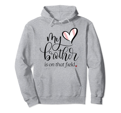 My Brother Is That Field Baseball Hoodie - Casual Everyday Wear Men Women - T-Shirt, Sweatshirt, Hoodie