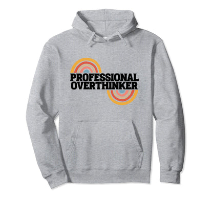 Aesthetic Rainbow Overthinking Expert Hoodie - Fun Novelty Design Men Women - T-Shirt, Sweatshirt, Hoodie