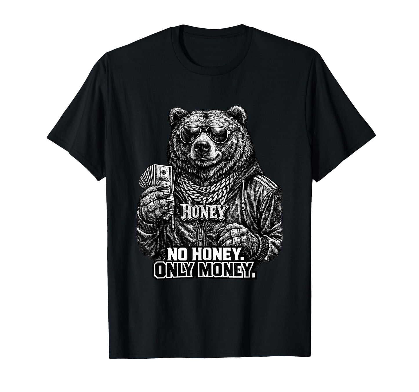 No Honey Only Money Funny Grizzly Bear T-Shirt - Unique Graphic Unisex - T-Shirt, Sweatshirt, Hoodie