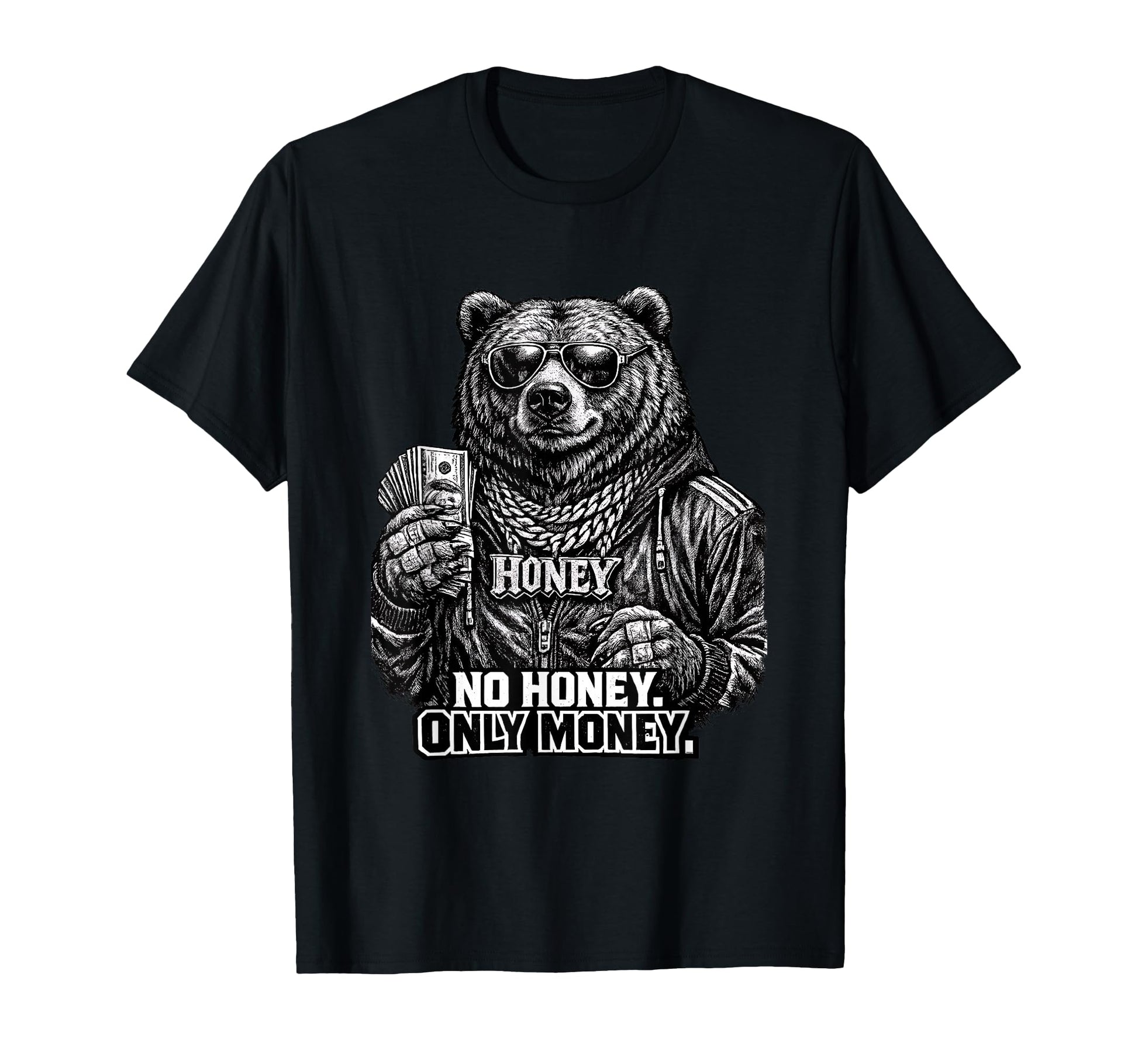 No Honey Only Money Funny Grizzly Bear T-Shirt - Unique Graphic Unisex - T-Shirt, Sweatshirt, Hoodie