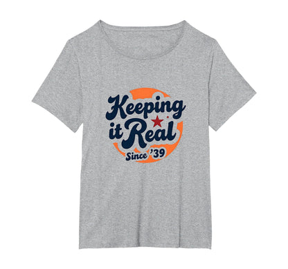 Birthday Gift Keeping It Real Since 39 T-Shirt - Trendy Graphic for Adults - T-Shirt, Sweatshirt, Hoodie