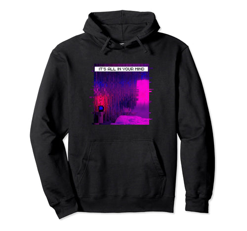Its All Your Mind Emotional 80S 90S Hoodie - Fun Novelty Design Men Women - T-Shirt, Sweatshirt, Hoodie
