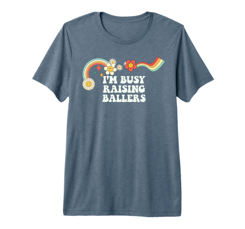 Groovy Funny Im Busy Raising Ballers Tri T-Shirt - Graphic Print Unisex - T-Shirt, Sweatshirt, Hoodie