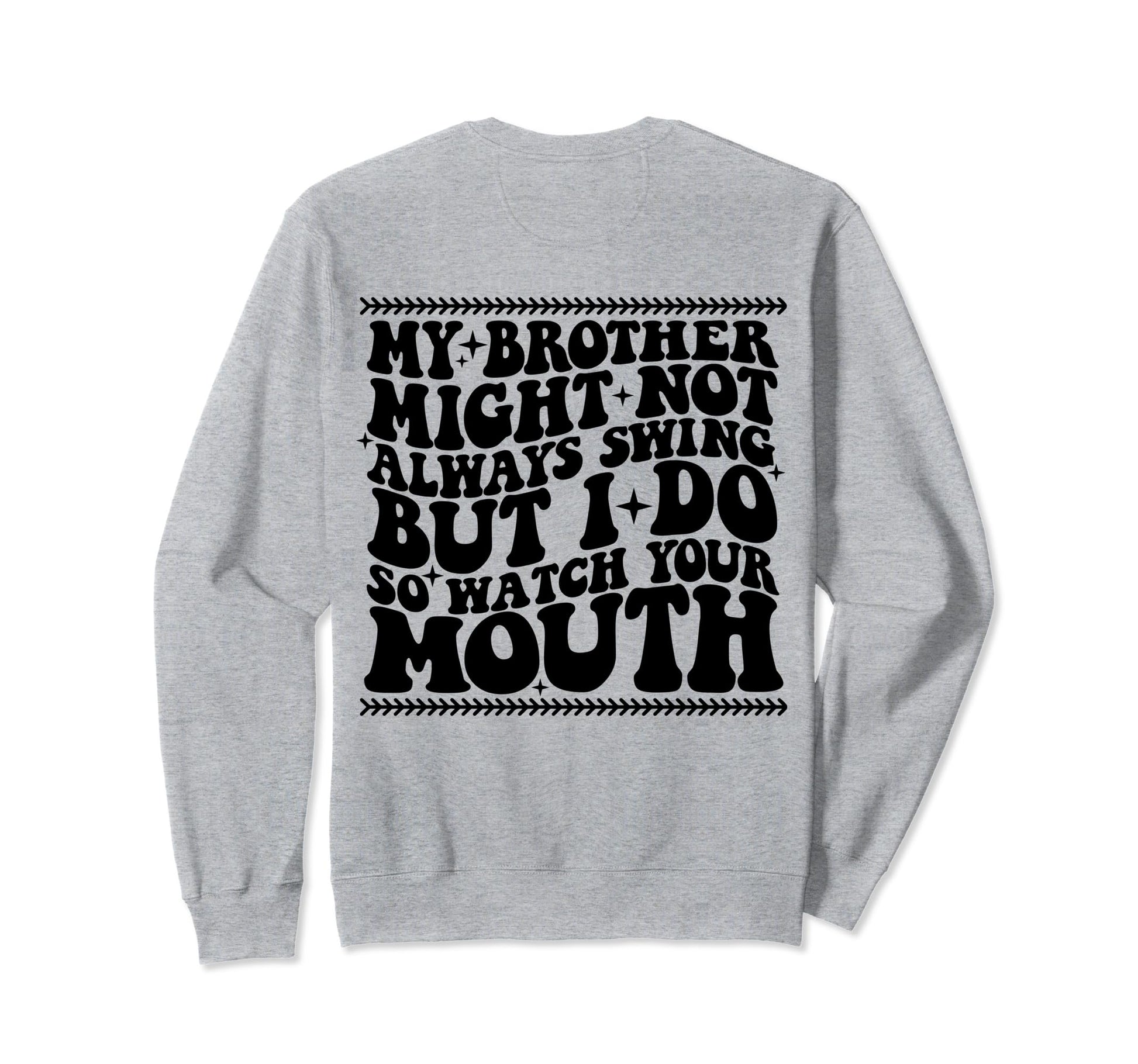 My Brother Might Not Always Swing Sweatshirt - Minimalist Print Men Women - T-Shirt, Sweatshirt, Hoodie