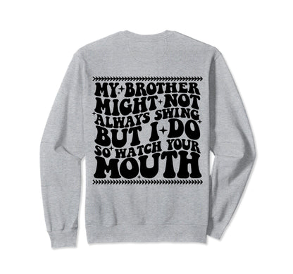 My Brother Might Not Always Swing Sweatshirt - Minimalist Print Men Women - T-Shirt, Sweatshirt, Hoodie