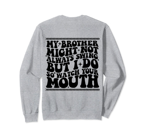 My Brother Might Not Always Swing Sweatshirt - Minimalist Print Men Women - T-Shirt, Sweatshirt, Hoodie