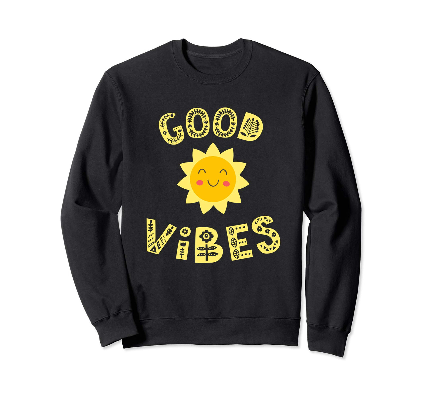Good Vibes Positive Message Sweatshirt - Graphic Print for Adults - T-Shirt, Sweatshirt, Hoodie