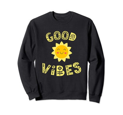 Good Vibes Positive Message Sweatshirt - Graphic Print for Adults - T-Shirt, Sweatshirt, Hoodie