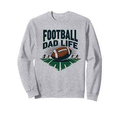 Football Dad Life Proud Father Game Day Sweatshirt - Graphic Print Unisex - T-Shirt, Sweatshirt, Hoodie