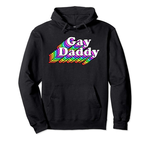 Gay Daddy Rainbow Pride Lgbtq Hoodie - Novelty Apparel for Adults - T-Shirt, Sweatshirt, Hoodie