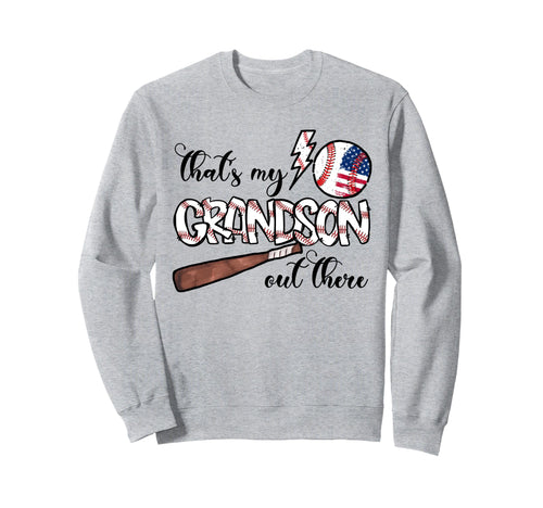 Thats My Grandson Out There Sweatshirt - Streetwear Style for Adults - T-Shirt, Sweatshirt, Hoodie