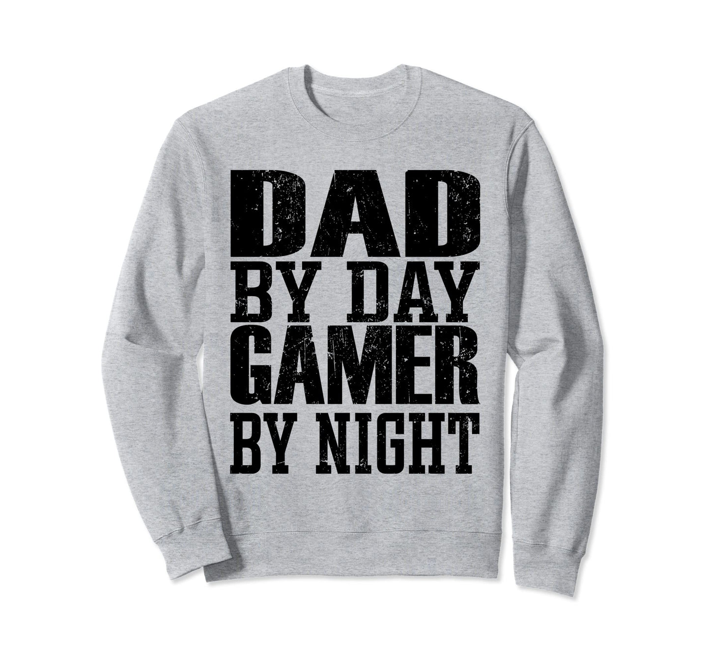 Dad Day Gamer Night Funny Gamer Sweatshirt - Streetwear Style Men Women - T-Shirt, Sweatshirt, Hoodie