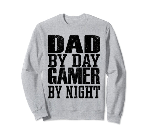 Dad Day Gamer Night Funny Gamer Sweatshirt - Streetwear Style Men Women - T-Shirt, Sweatshirt, Hoodie