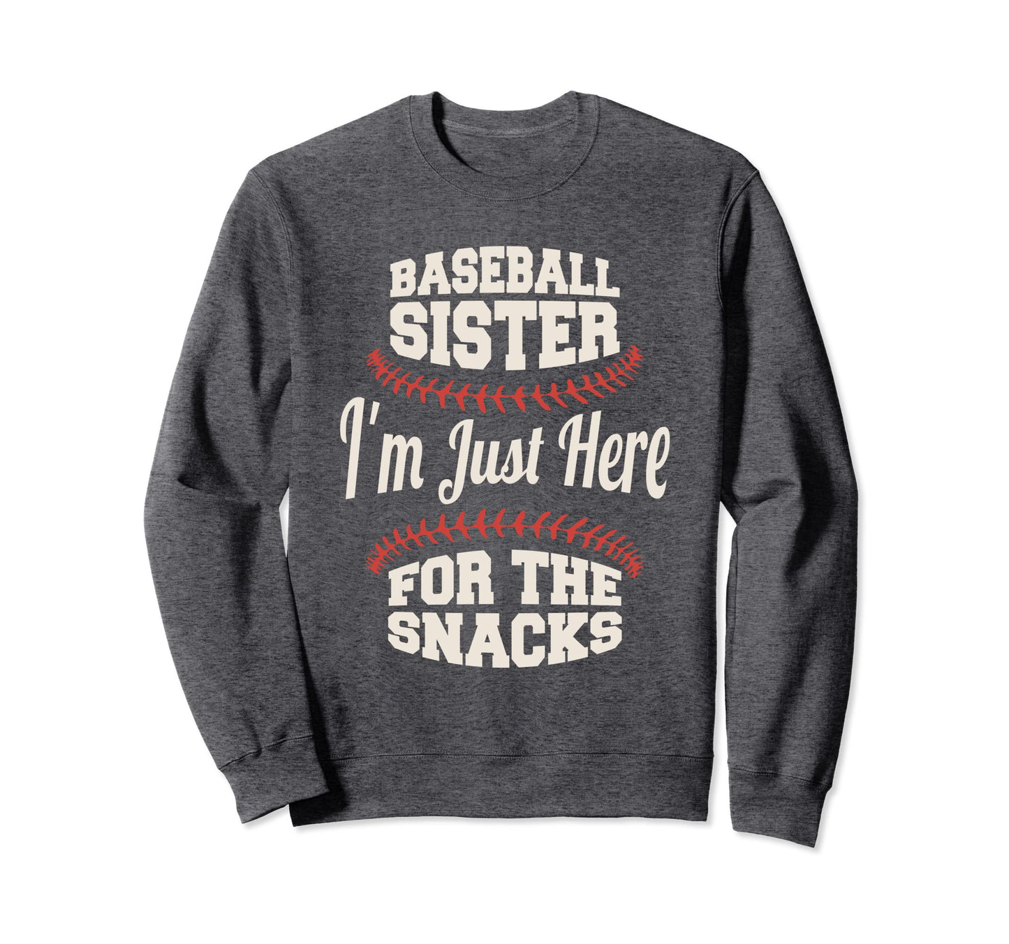Baseball Sister Im Just Here Snacks Sweatshirt - Unique Graphic for Adults - T-Shirt, Sweatshirt, Hoodie