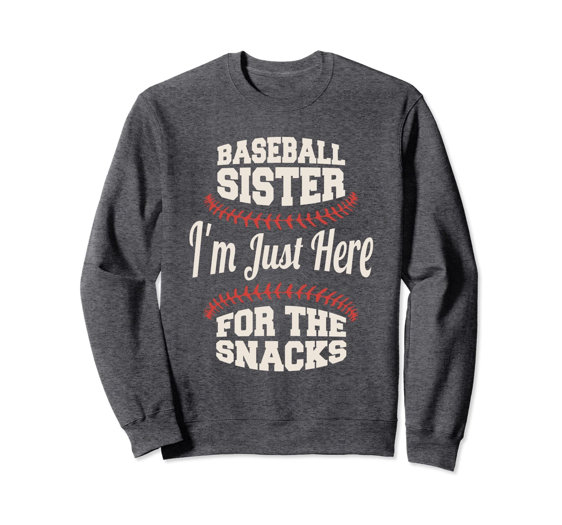 Baseball Sister Im Just Here Snacks Sweatshirt - Unique Graphic for Adults - T-Shirt, Sweatshirt, Hoodie