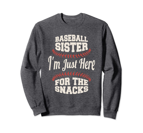 Baseball Sister Im Just Here Snacks Sweatshirt - Unique Graphic for Adults - T-Shirt, Sweatshirt, Hoodie