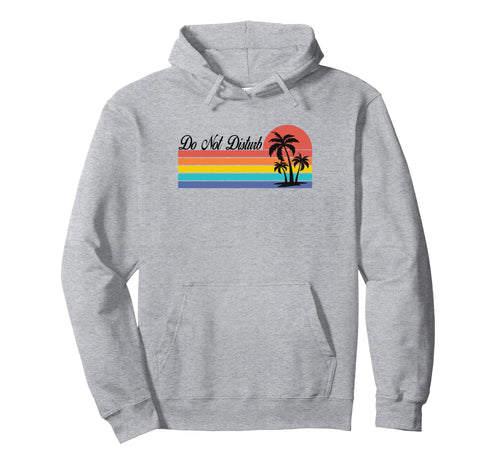 Do Not Disturb Palm Tree Sunset Rainbow Hoodie - Graphic Print Men Women - T-Shirt, Sweatshirt, Hoodie