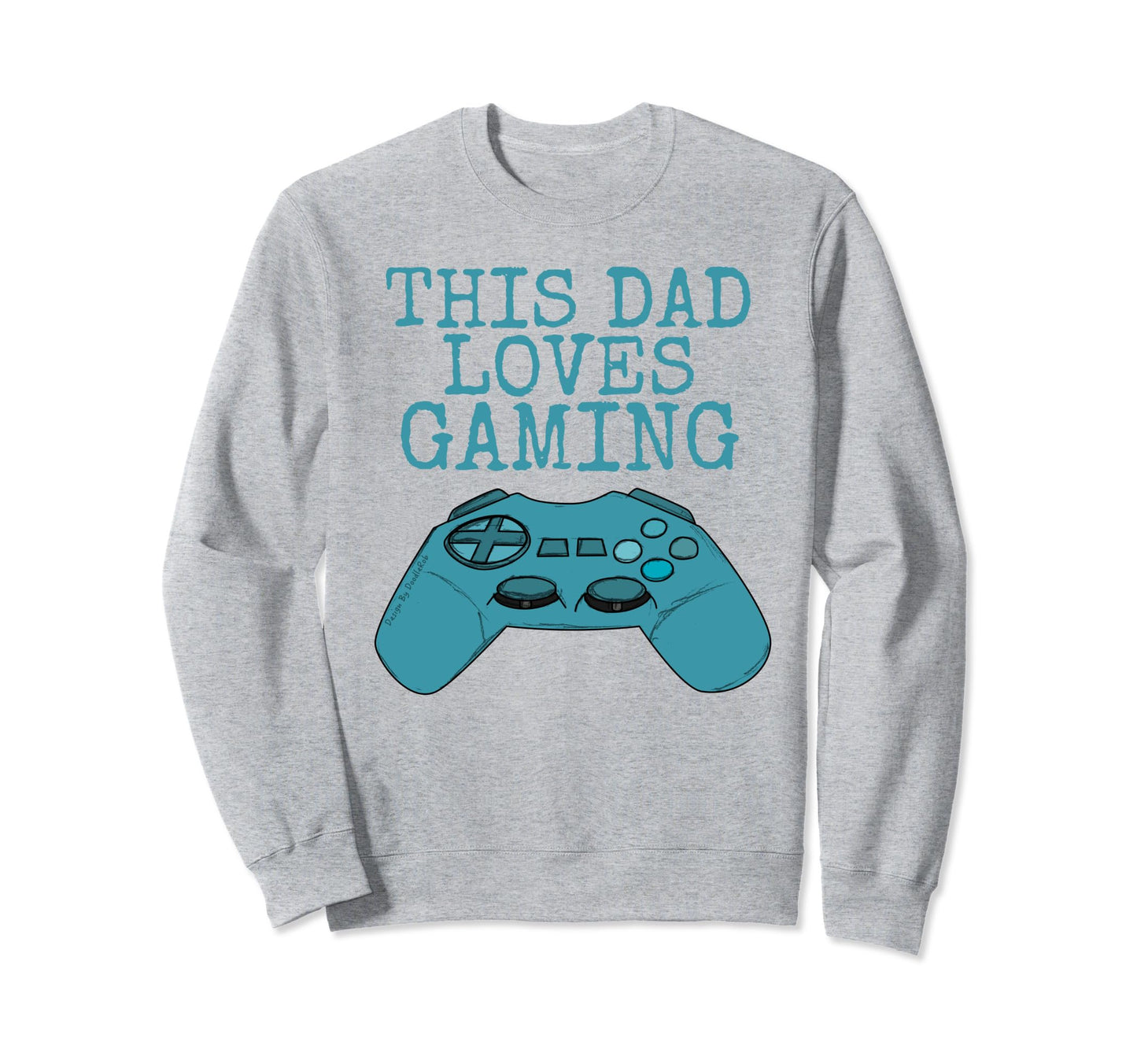This Dad Loves Gaming Video Games Sweatshirt - Unique Graphic Men Women - T-Shirt, Sweatshirt, Hoodie