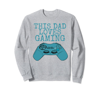 This Dad Loves Gaming Video Games Sweatshirt - Unique Graphic Men Women - T-Shirt, Sweatshirt, Hoodie