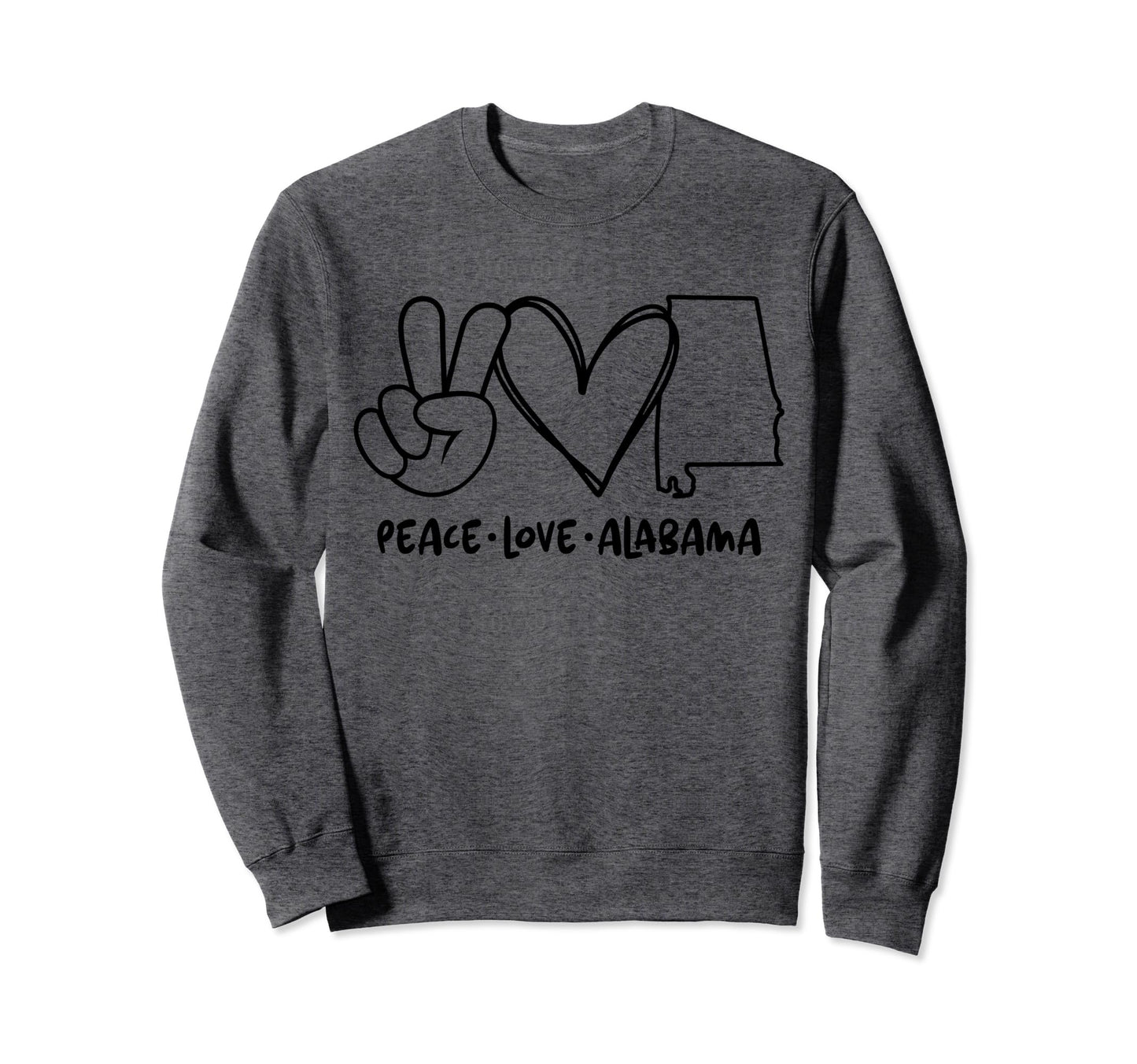 Peace Love Alabama Al Alabama Sweatshirt - Streetwear Style Men Women - T-Shirt, Sweatshirt, Hoodie