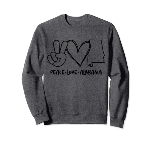Peace Love Alabama Al Alabama Sweatshirt - Streetwear Style Men Women - T-Shirt, Sweatshirt, Hoodie