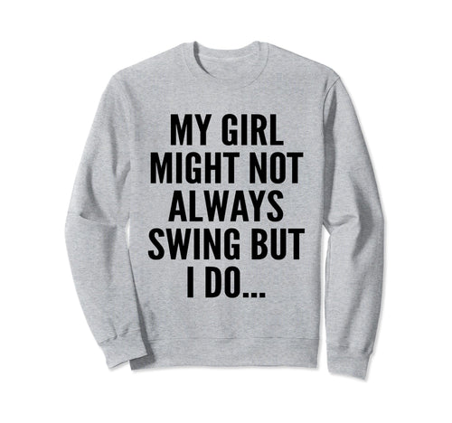 My Might Not Always Swing But I Do Sweatshirt - Graphic Print for Adults - T-Shirt, Sweatshirt, Hoodie