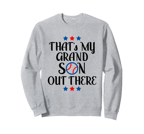 Thats My Grandson Out There Sweatshirt - Novelty Apparel for Adults - T-Shirt, Sweatshirt, Hoodie