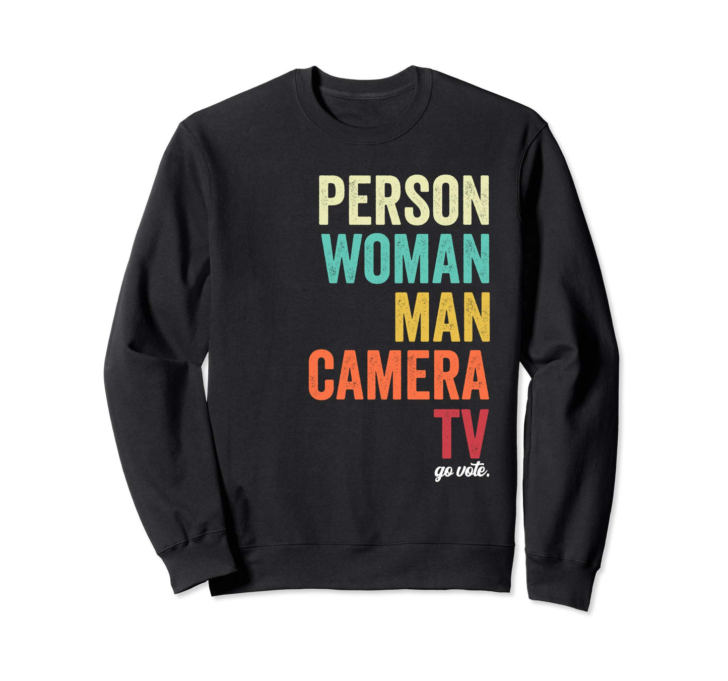 Person Camera Tv Go Vote Sweatshirt - Unique Graphic Men Women - T-Shirt, Sweatshirt, Hoodie
