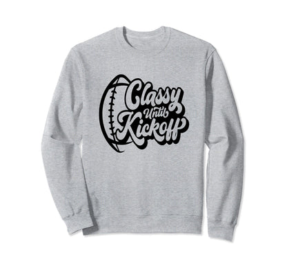 Classy Until Kickoff Football Game Sweatshirt - Unique Graphic for Adults - T-Shirt, Sweatshirt, Hoodie