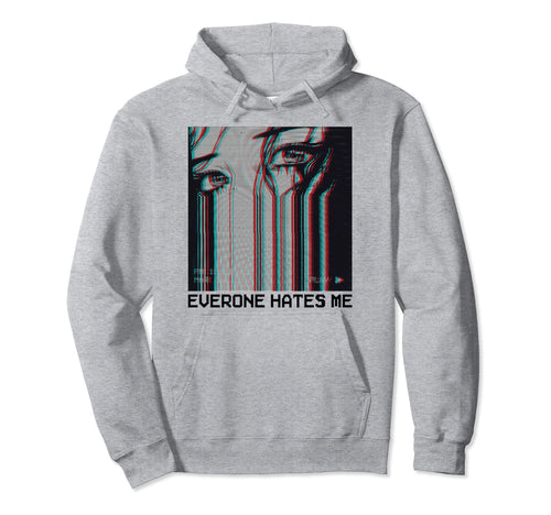 Everyone Hates Me Vaporwave Aesthetic Hoodie - Unique Graphic for Adults - T-Shirt, Sweatshirt, Hoodie