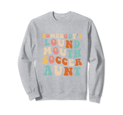Soccer Aunt Soccer Aunt Mom Game Day Sweatshirt - Novelty Apparel Unisex - T-Shirt, Sweatshirt, Hoodie