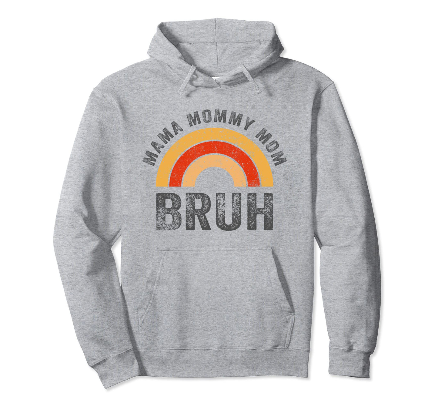Mama Mommy Mom Bruh Rainbow Mom Bruh Hoodie - Novelty Apparel Men Women - T-Shirt, Sweatshirt, Hoodie