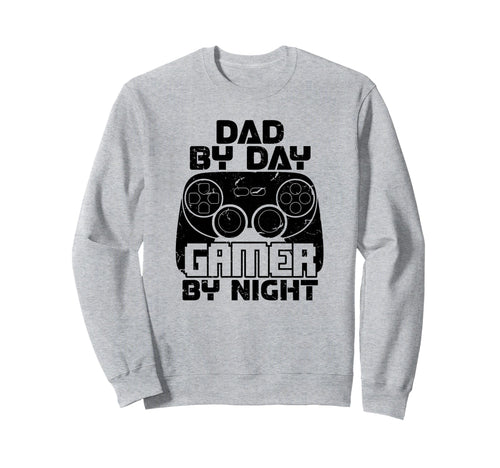 Gaming Games Fathers Day Dad Day Gamer Sweatshirt - Novelty Apparel Unisex - T-Shirt, Sweatshirt, Hoodie