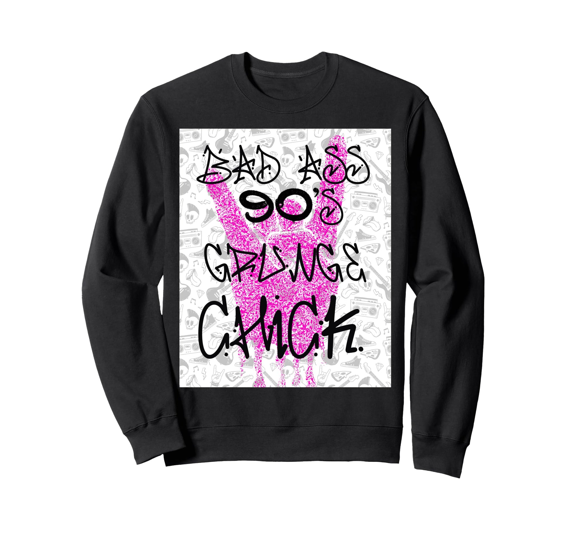Bad Ass 90S Grunge Chick Sweatshirt - Fun Novelty Design for Adults - T-Shirt, Sweatshirt, Hoodie