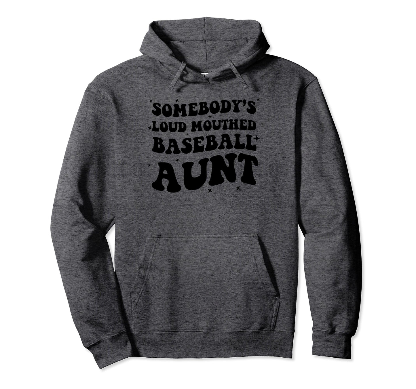 Funny Baseball Auntie Somebodys Loud Hoodie - Casual Everyday Wear Unisex - T-Shirt, Sweatshirt, Hoodie