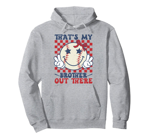 Thats My Brother Out There Baseball Hoodie - Minimalist Print Men Women - T-Shirt, Sweatshirt, Hoodie