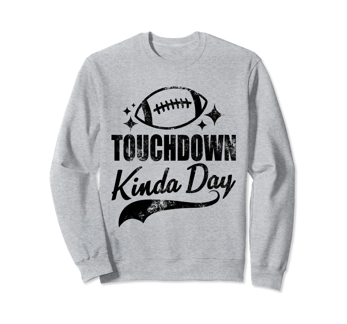 Touchdown Kinda Day Football Game Sweatshirt - Custom Art Print Men Women - T-Shirt, Sweatshirt, Hoodie