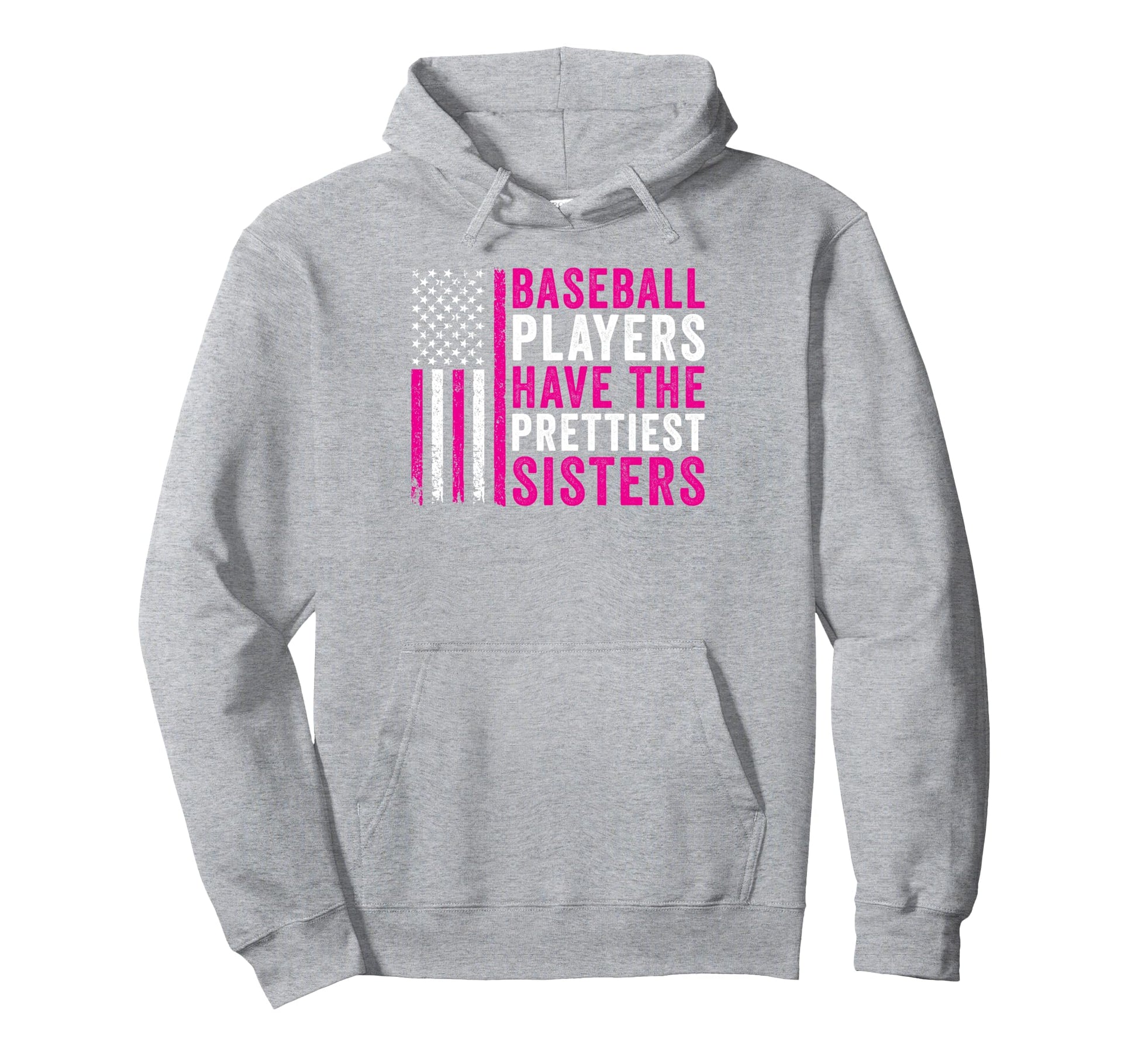 Baseball Players Have Prettiest Sisters Hoodie - Aesthetic Graphic Unisex - T-Shirt, Sweatshirt, Hoodie