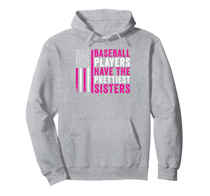 Baseball Players Have Prettiest Sisters Hoodie - Aesthetic Graphic Unisex - T-Shirt, Sweatshirt, Hoodie