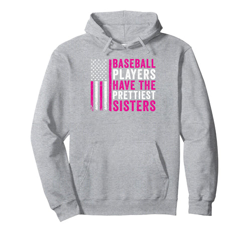 Baseball Players Have Prettiest Sisters Hoodie - Aesthetic Graphic Unisex - T-Shirt, Sweatshirt, Hoodie