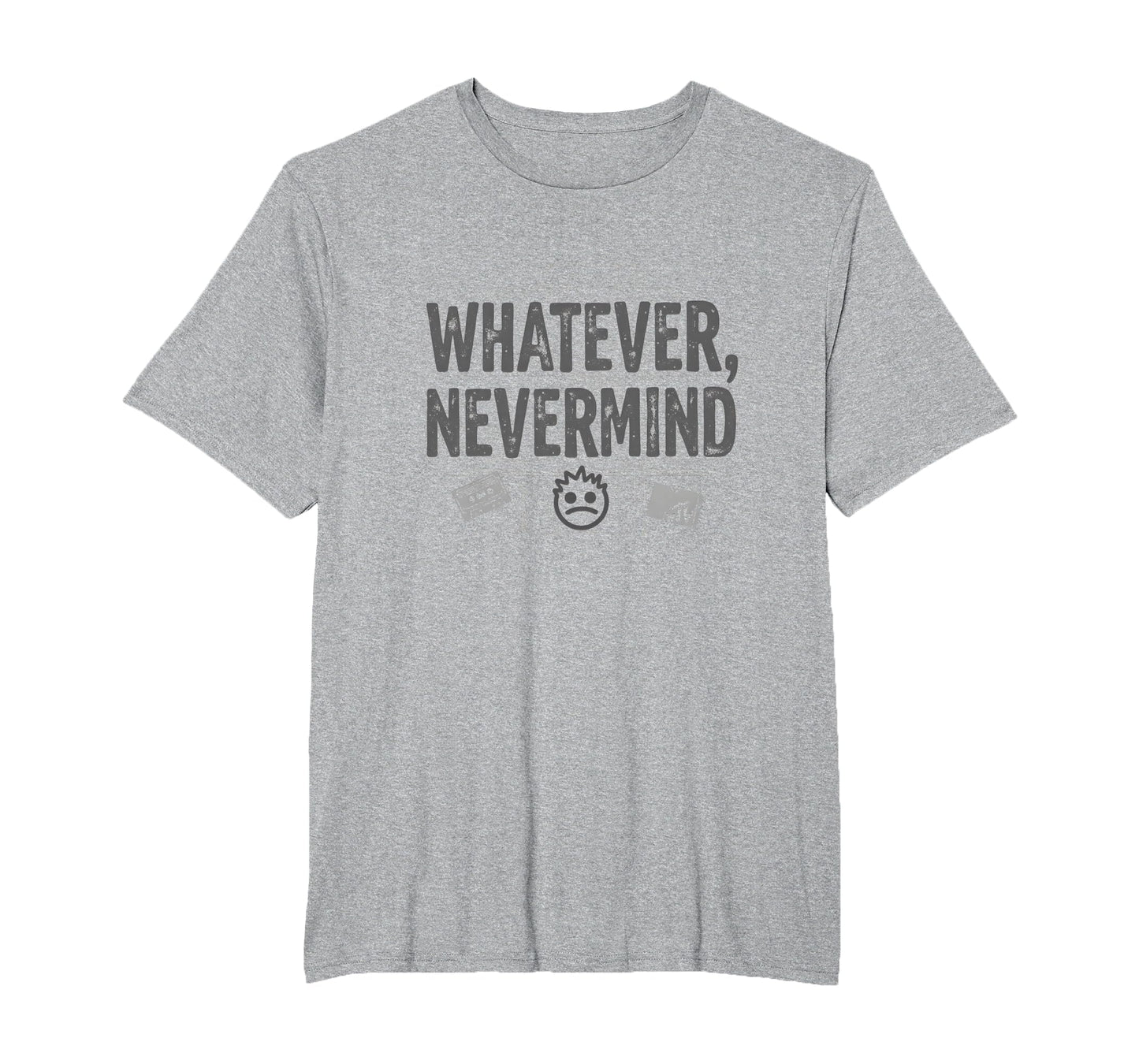 Whatever Nevermind Gen X Nostalgic 90S T-Shirt - Novelty Apparel Unisex - T-Shirt, Sweatshirt, Hoodie