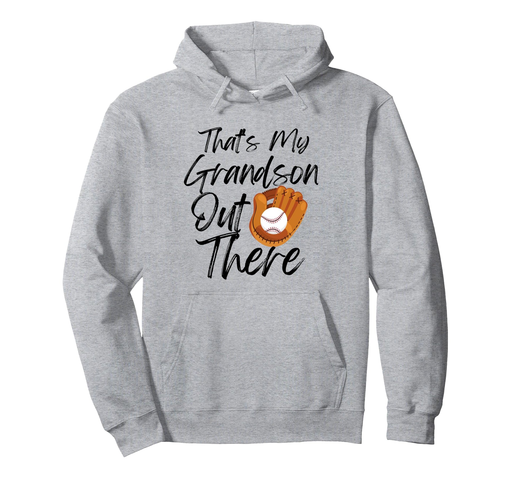Thats My Grandson Out There Baseball Hoodie - Casual Everyday Wear Unisex - T-Shirt, Sweatshirt, Hoodie