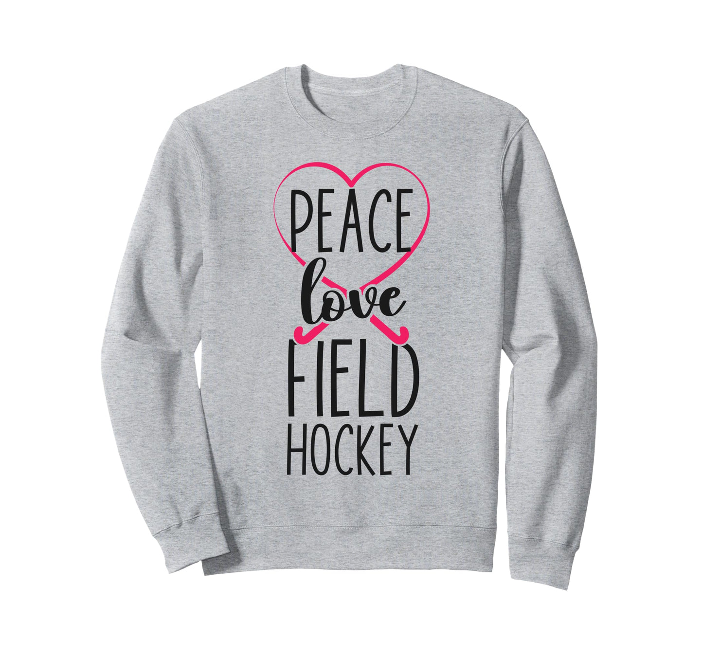 Field Hockey Heart Peace Love Field Sweatshirt - Trendy Graphic Men Women - T-Shirt, Sweatshirt, Hoodie