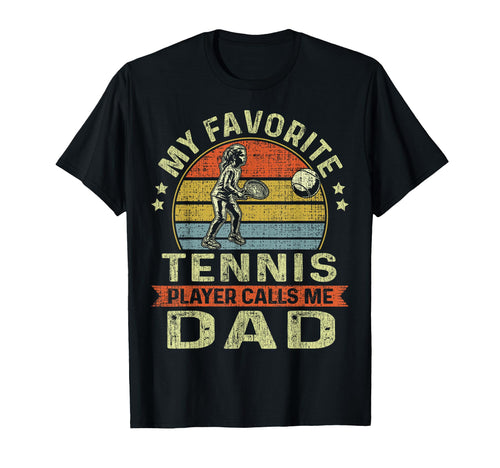 My Favorite Tennis Player Calls Me Dad T-Shirt - Trendy Graphic Men Women - T-Shirt, Sweatshirt, Hoodie