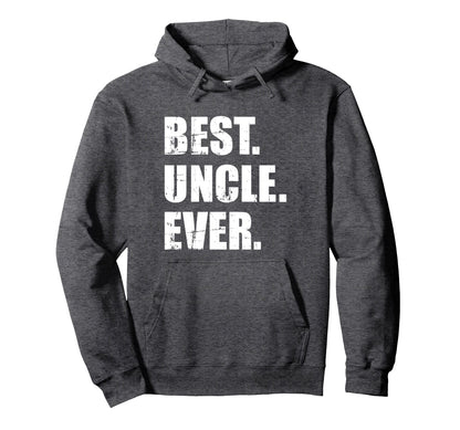 Best Uncle Ever Hoodie - Fun Novelty Design for Adults - T-Shirt, Sweatshirt, Hoodie
