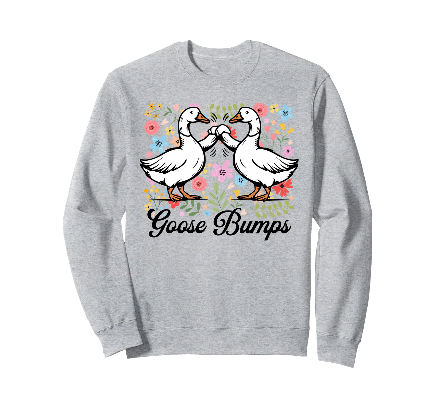 Boho Goosebumps Funny Silly Goose Sweatshirt - Novelty Apparel Men Women - T-Shirt, Sweatshirt, Hoodie
