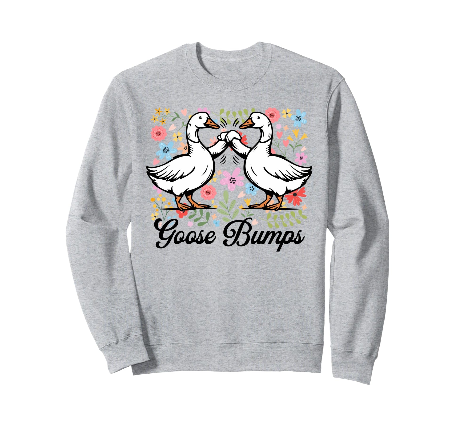 Boho Goosebumps Funny Silly Goose Sweatshirt - Novelty Apparel Men Women - T-Shirt, Sweatshirt, Hoodie