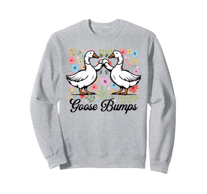 Boho Goosebumps Funny Silly Goose Sweatshirt - Novelty Apparel Men Women - T-Shirt, Sweatshirt, Hoodie