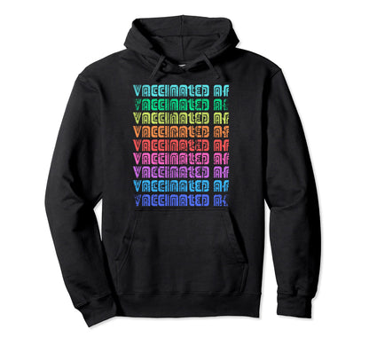 Rainbow Vaccinated Af Hug Me Hoodie - Fun Novelty Design for Adults - T-Shirt, Sweatshirt, Hoodie