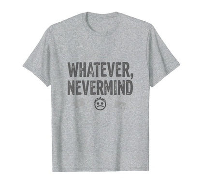 Whatever Nevermind Gen X Nostalgic T-Shirt - Streetwear Style for Adults - T-Shirt, Sweatshirt, Hoodie